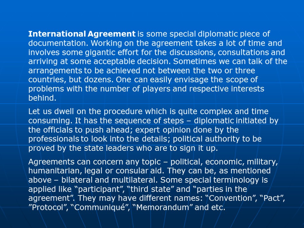International Agreement is some special diplomatic piece of documentation. Working on the agreement takes